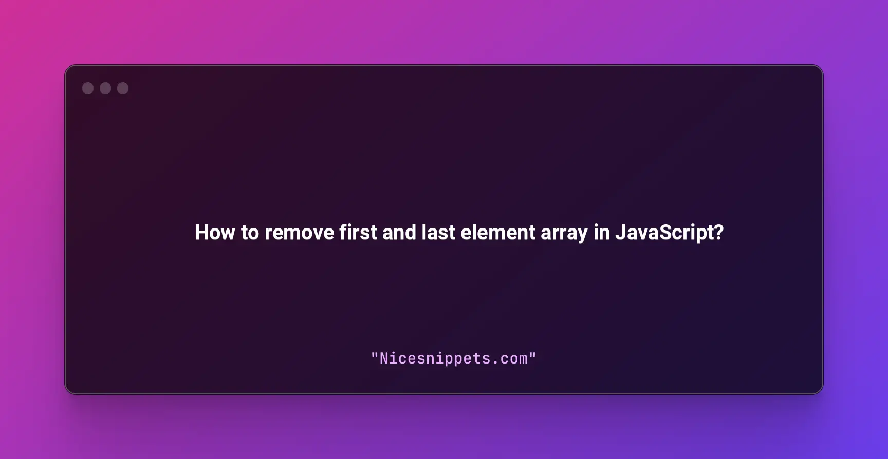 How to remove first and last element array in JavaScript?